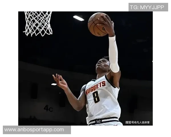 布劳恩上赛季快攻得分领跑联盟超越字母哥与詹姆斯的精彩表现